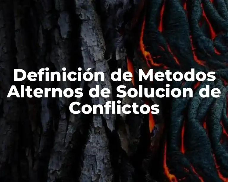 Definición de Metodos Alternos de Solucion de Conflictos