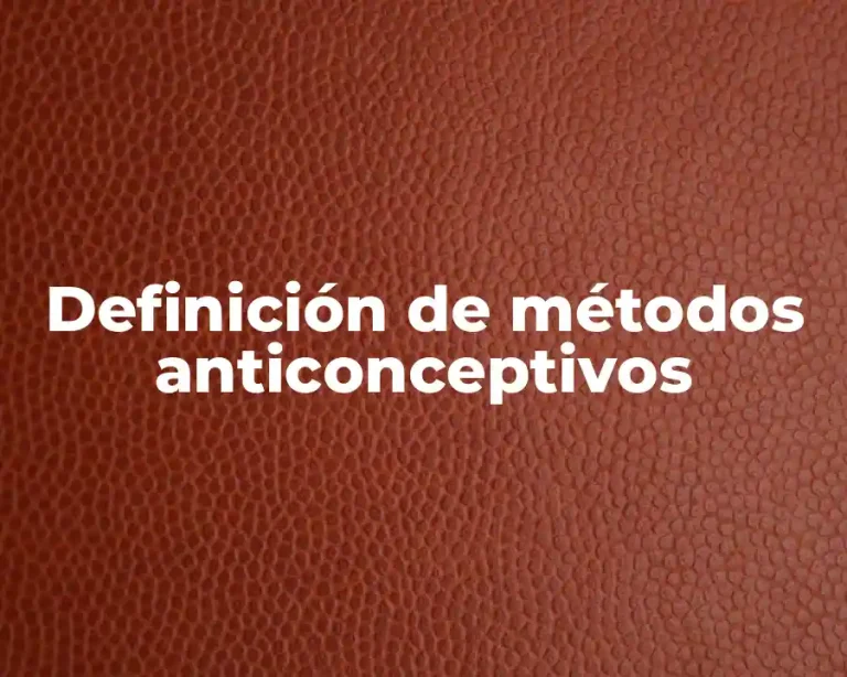 Definición de métodos anticonceptivos