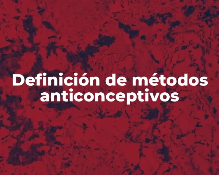 Definición de métodos anticonceptivos