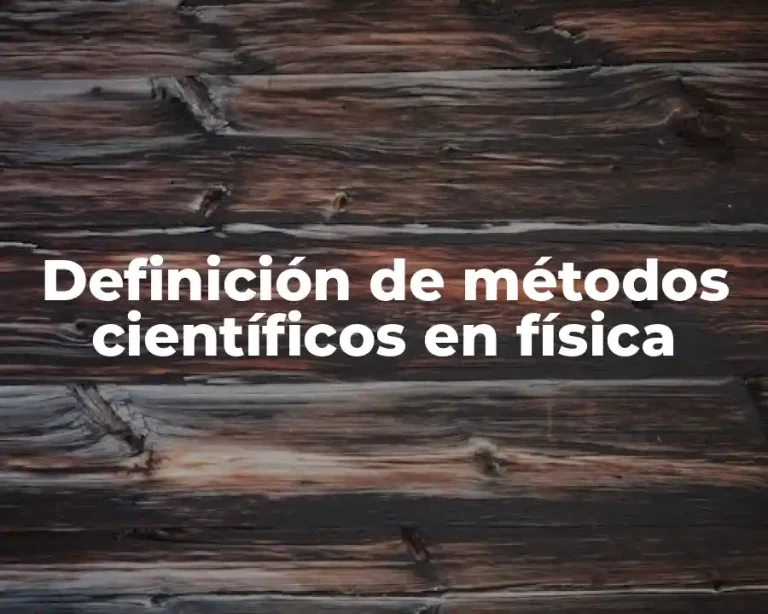 Definición de métodos científicos en física