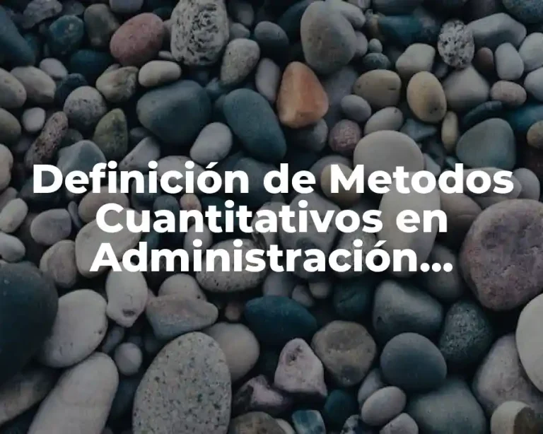 Definición de Metodos Cuantitativos en Administración Técnicas de Control