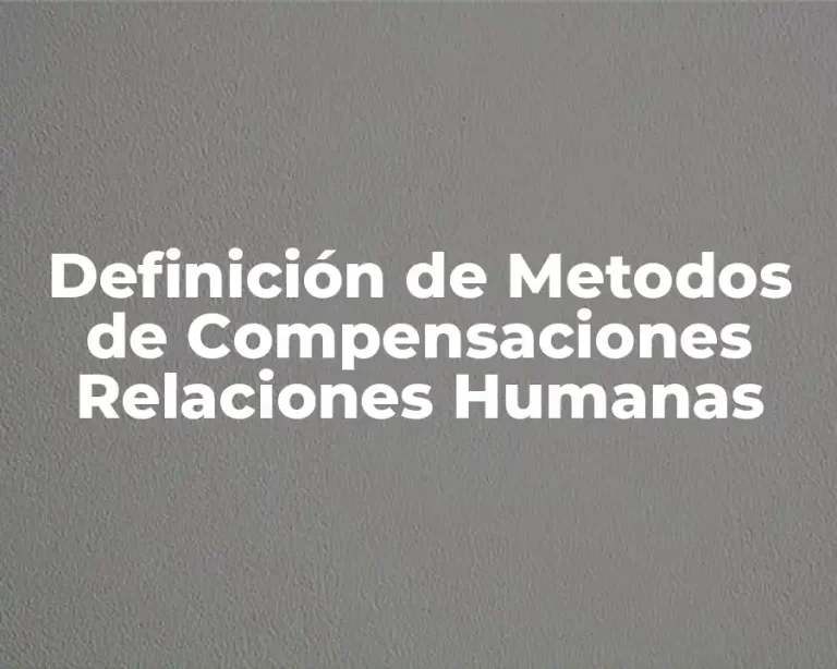 Definición de Metodos de Compensaciones Relaciones Humanas