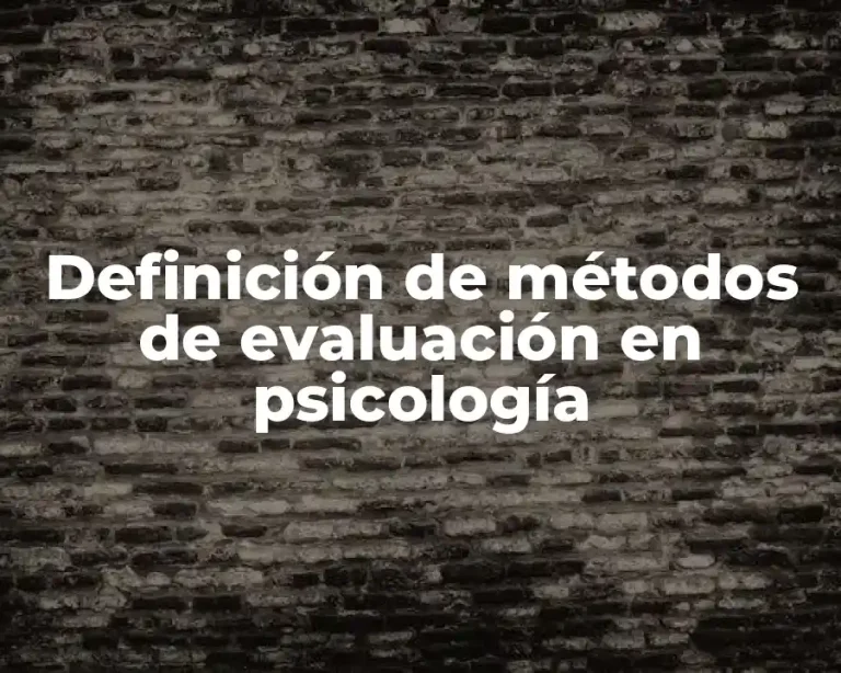 Definición de métodos de evaluación en psicología