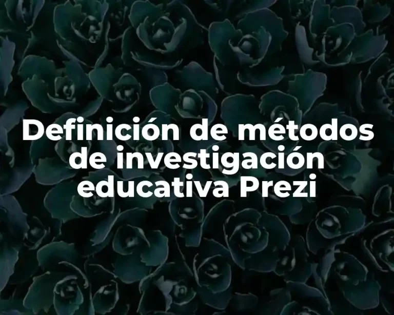 Definición de métodos de investigación educativa Prezi