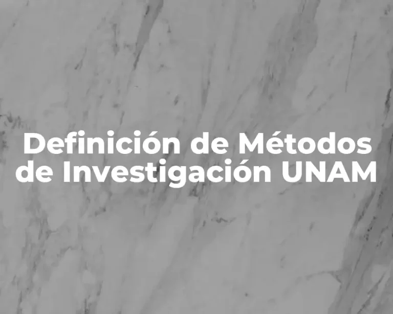 Definición de Métodos de Investigación UNAM