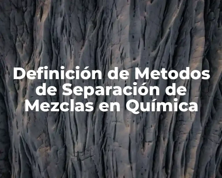 Definición de Metodos de Separación de Mezclas en Química