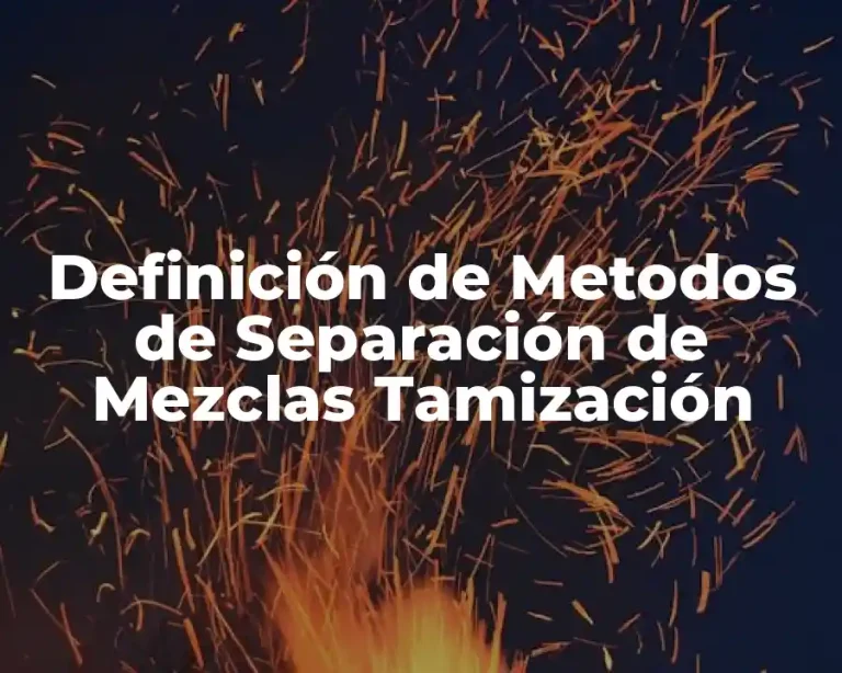 Definición de Metodos de Separación de Mezclas Tamización