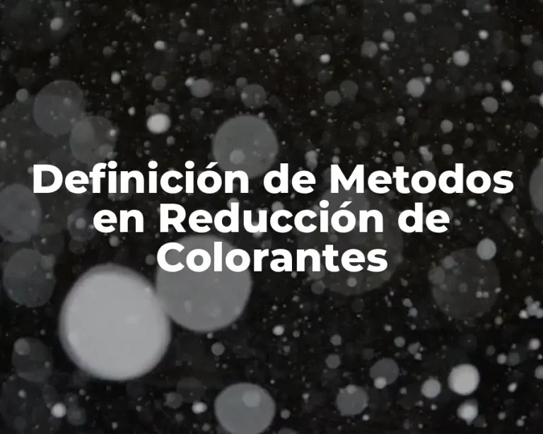 Definición de Metodos en Reducción de Colorantes