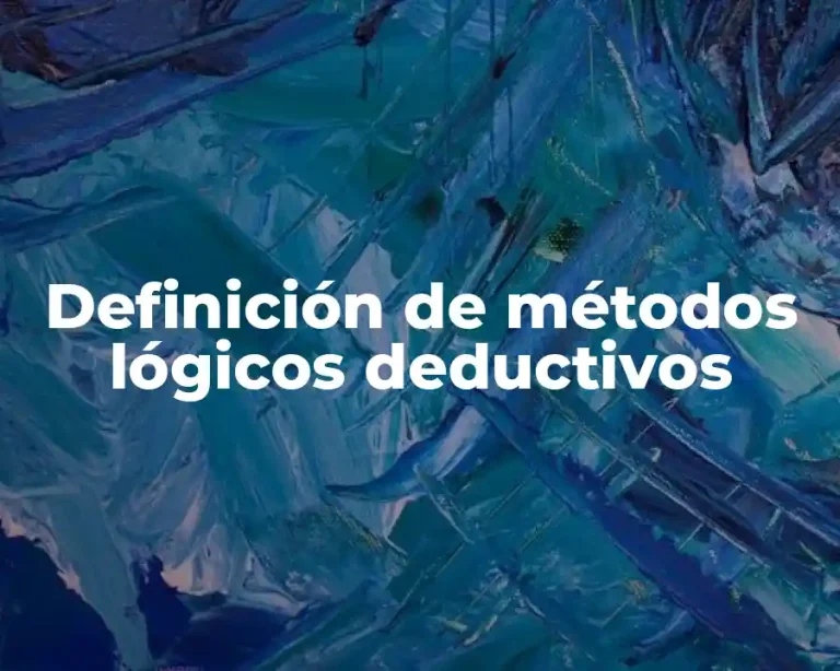 Definición de métodos lógicos deductivos
