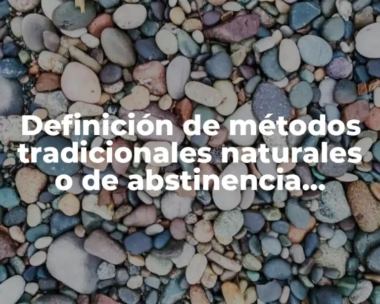 Definición de métodos tradicionales naturales o de abstinencia periódica