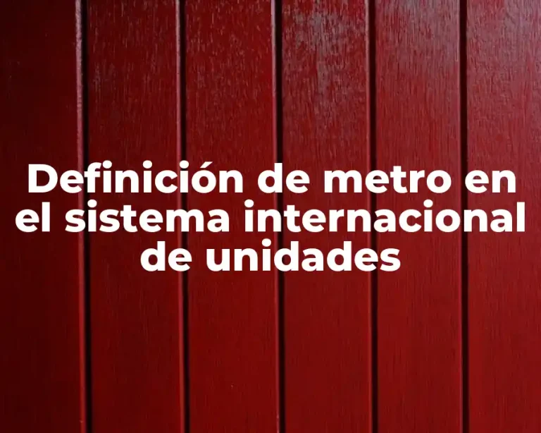 Definición de metro en el sistema internacional de unidades