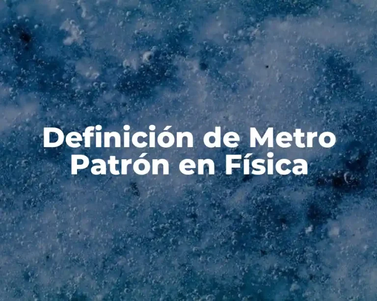 Definición de Metro Patrón en Física