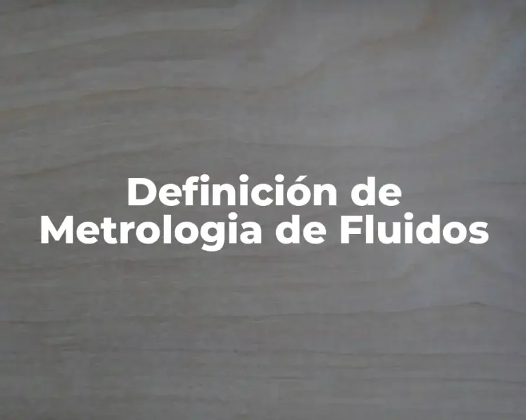 Definición de Metrologia de Fluidos