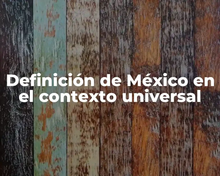 Definición de México en el contexto universal