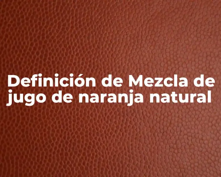 Definición de Mezcla de jugo de naranja natural