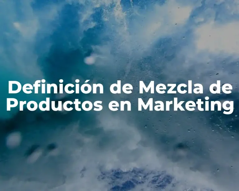 Definición de Mezcla de Productos en Marketing