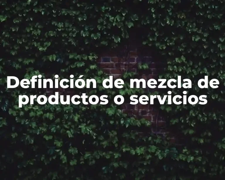 Definición de mezcla de productos o servicios
