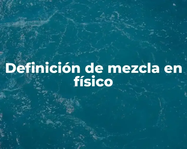 Definición de mezcla en físico