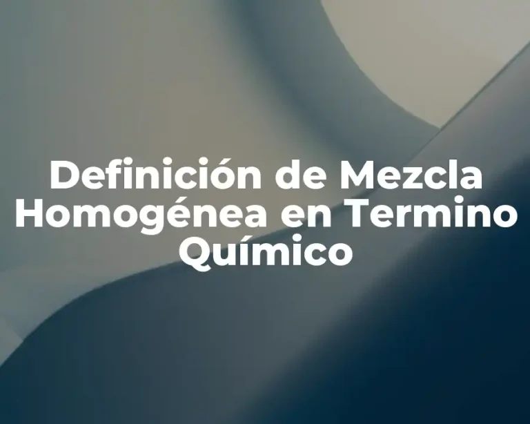 Definición de Mezcla Homogénea en Termino Químico