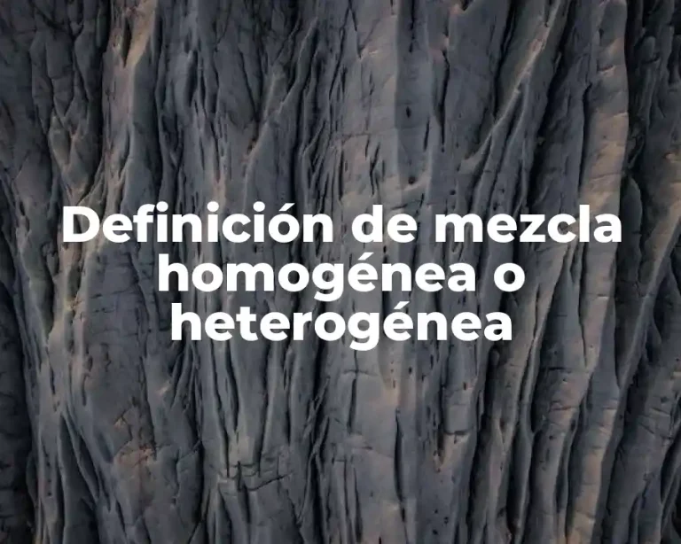 Definición de mezcla homogénea o heterogénea