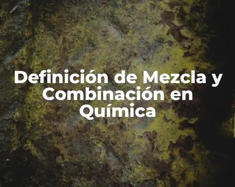 Definición de Mezcla y Combinación en Química