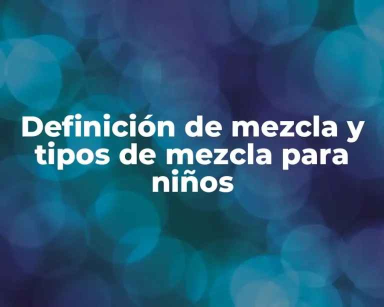 Definición de mezcla y tipos de mezcla para niños