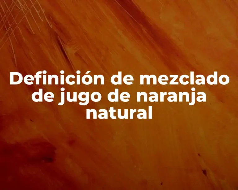Definición de mezclado de jugo de naranja natural