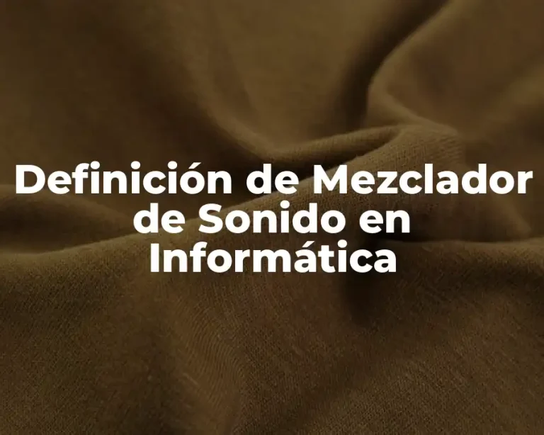 Definición de Mezclador de Sonido en Informática