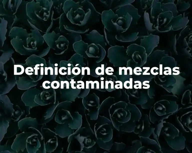 Definición de mezclas contaminadas