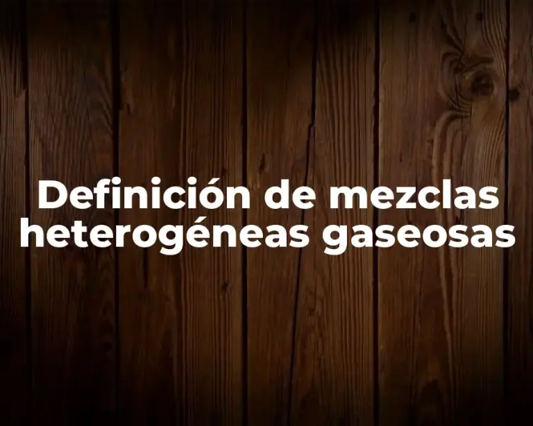 Definición de mezclas heterogéneas gaseosas