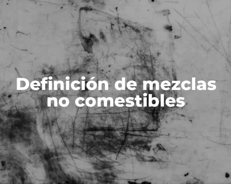Definición de mezclas no comestibles