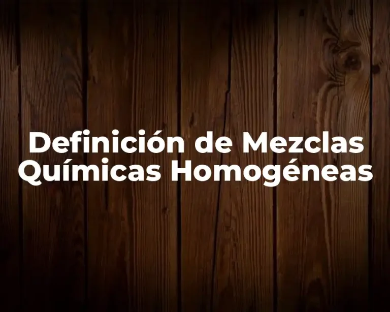 Definición de Mezclas Químicas Homogéneas