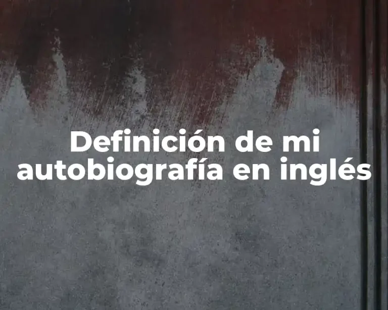 Definición de mi autobiografía en inglés