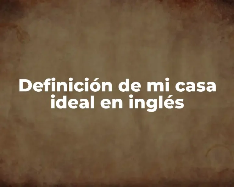 Definición de mi casa ideal en inglés