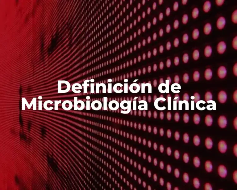 Definición de Microbiología Clínica