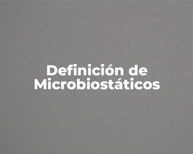 Definición de Microbiostáticos