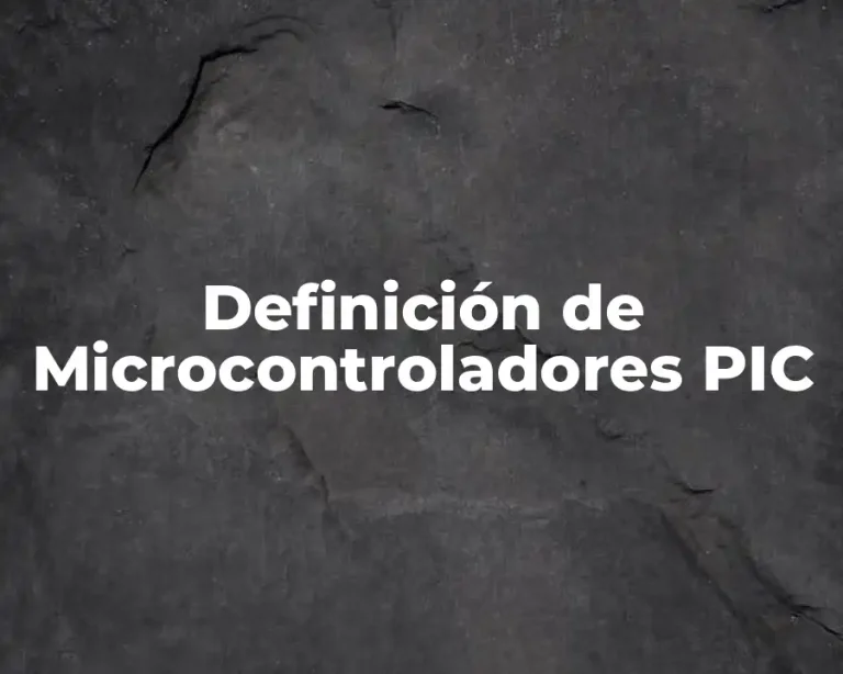 Definición de Microcontroladores PIC