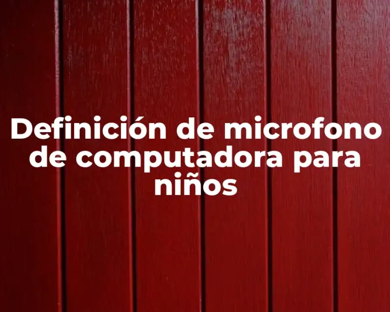 Definición de microfono de computadora para niños