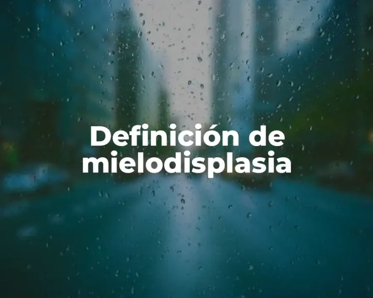 Definición de mielodisplasia