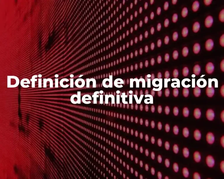 Definición de migración definitiva