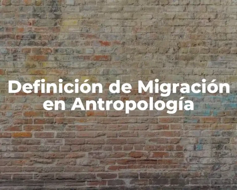 Definición de Migración en Antropología