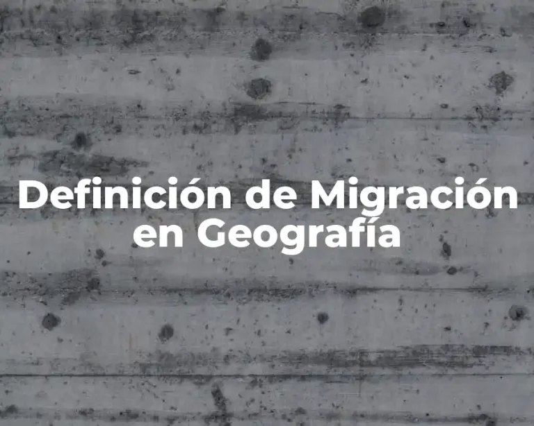 Definición de Migración en Geografía