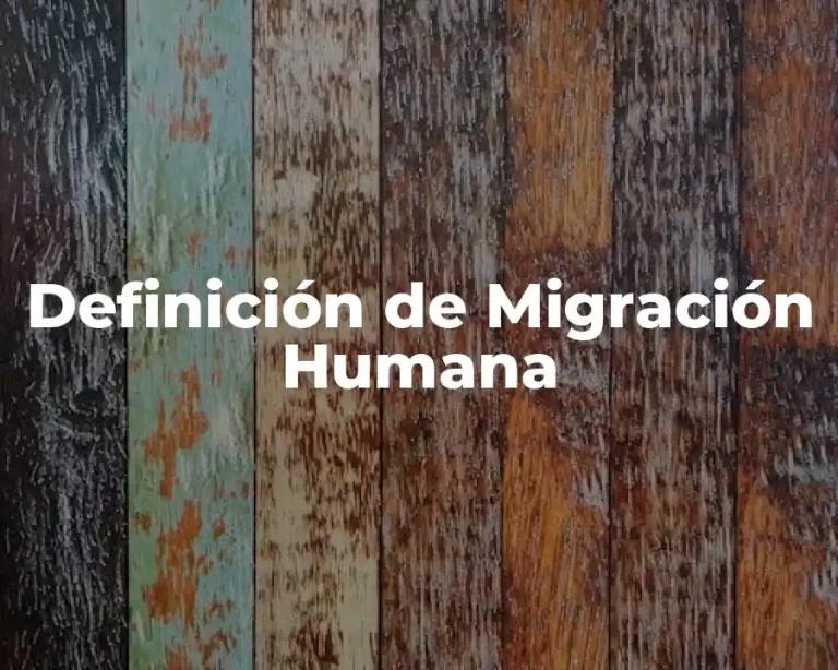 Definición de Migración Humana