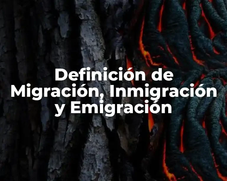Definición de Migración, Inmigración y Emigración