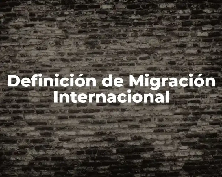 Definición de Migración Internacional