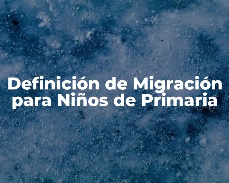 Definición de Migración para Niños de Primaria