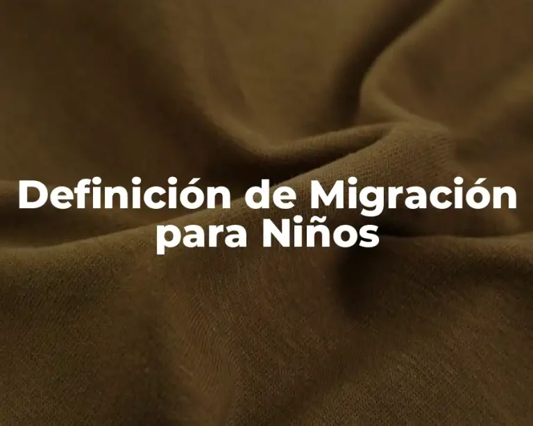 Definición de Migración para Niños