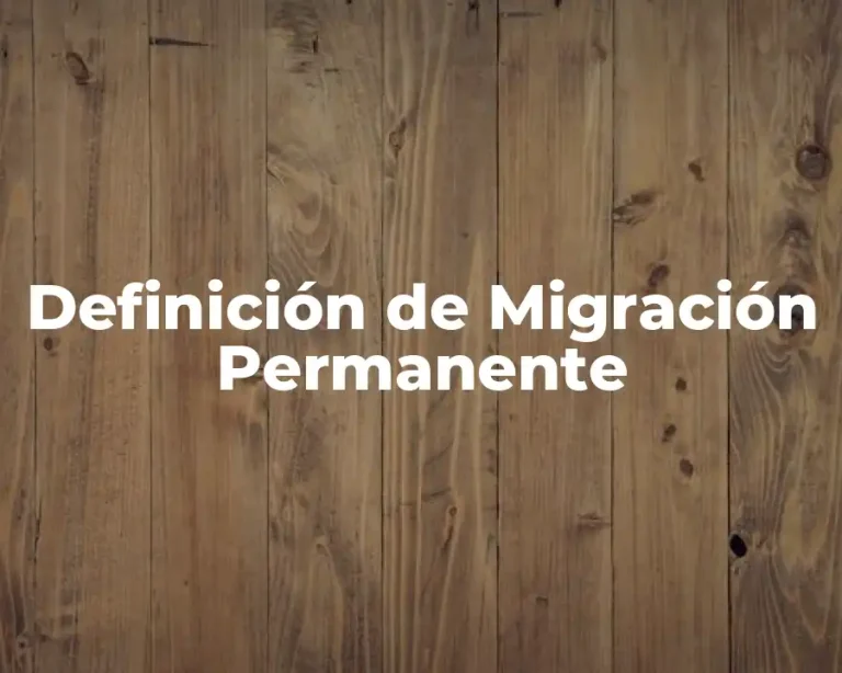 Definición de Migración Permanente