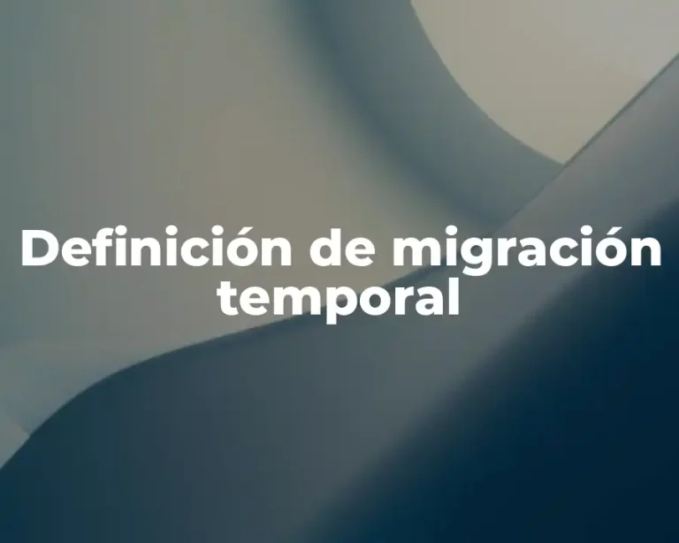 Definición de migración temporal