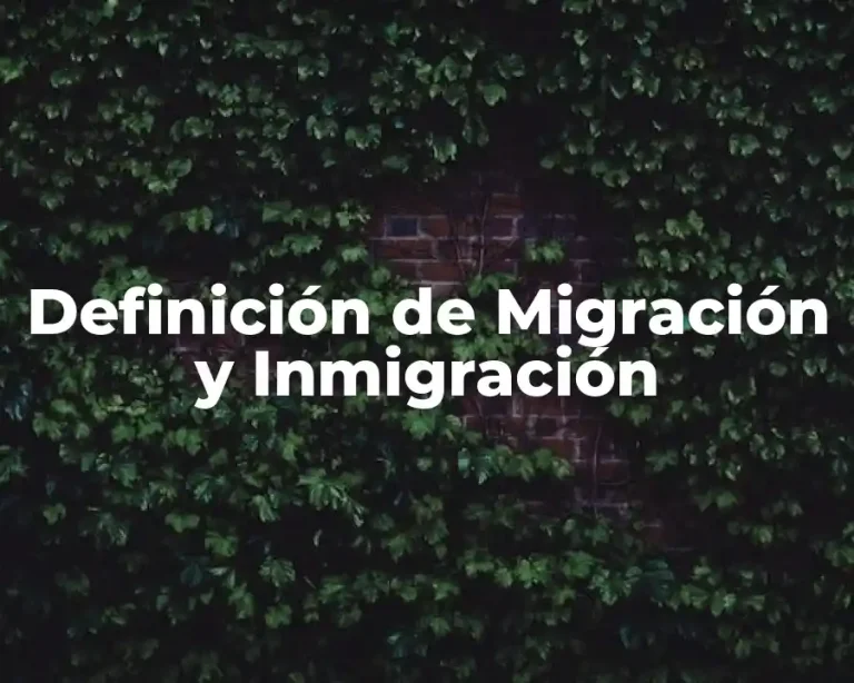 Definición de Migración y Inmigración